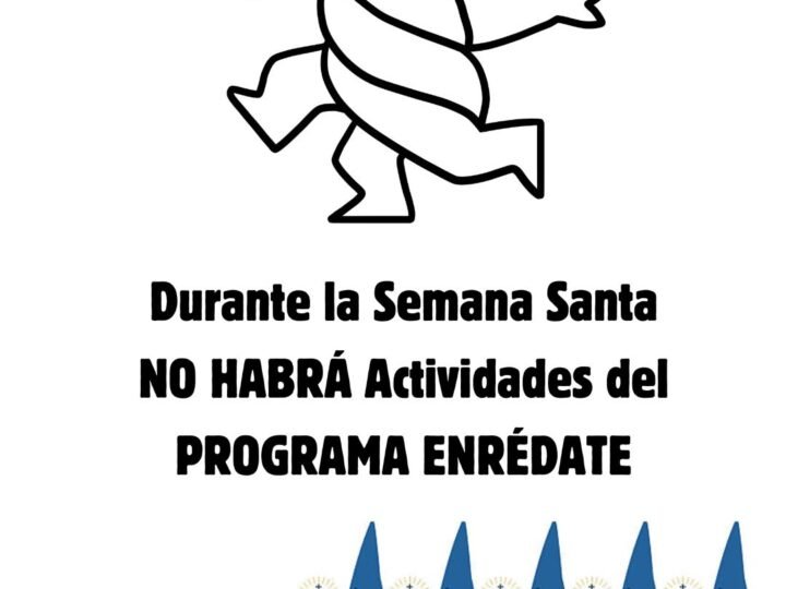 Durante la Semana Santa no hay actividades del Programa Enrédate – retomamos el 6 de abril.
