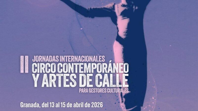 Las II Jornadas Internacionales de Circo Contemporáneo y Artes de Calle en Granada reunirán a programadores de eventos internacionales.